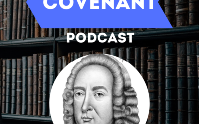 ”Best of Covenant Podcast” John Gill